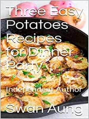 cover image of Three Easy Potatoes Recipes for Dinner Party